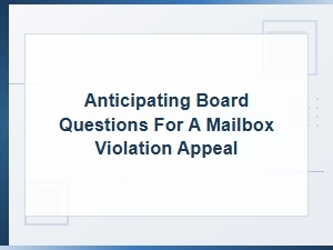 Prepare for Your Mailbox Violation Appeal Hearing