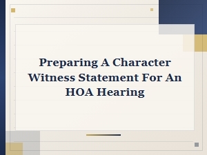 Crafting a Character Witness for an Hoa Hearing
