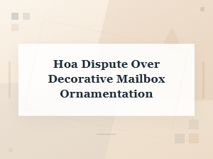 Hoa Disputes Over Mailbox Decoration Violations